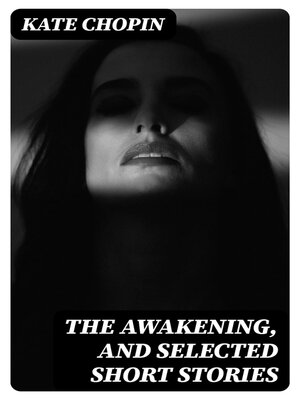 cover image of The Awakening, and Selected Short Stories